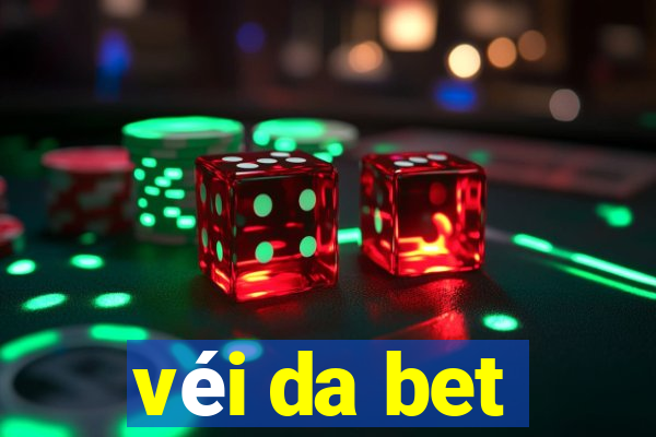 véi da bet
